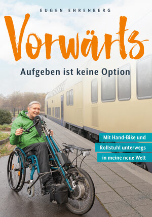 Buchcover Vorwärts – Aufgeben ist keine Option | Eugen Ehrenberg | EAN 9783960041436 | ISBN 3-96004-143-8 | ISBN 978-3-96004-143-6