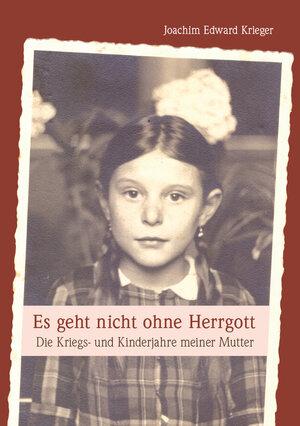 Buchcover Es geht nicht ohne Herrgott | Joachim Edward Krieger | EAN 9783960041535 | ISBN 3-96004-153-5 | ISBN 978-3-96004-153-5