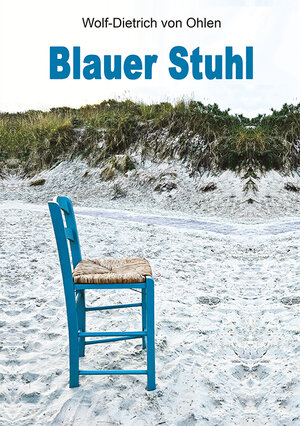 Buchcover Blauer Stuhl | Wolf-Dietrich von Ohlen | EAN 9783960041580 | ISBN 3-96004-158-6 | ISBN 978-3-96004-158-0