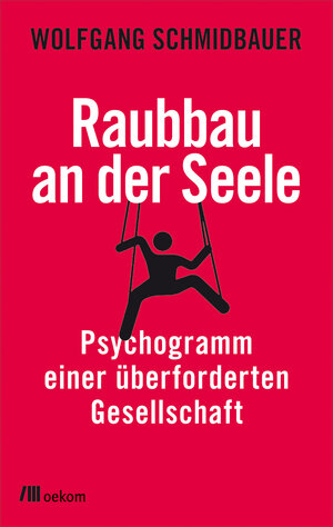 Buchcover Raubbau an der Seele | Wolfgang Schmidbauer | EAN 9783960060093 | ISBN 3-96006-009-2 | ISBN 978-3-96006-009-3