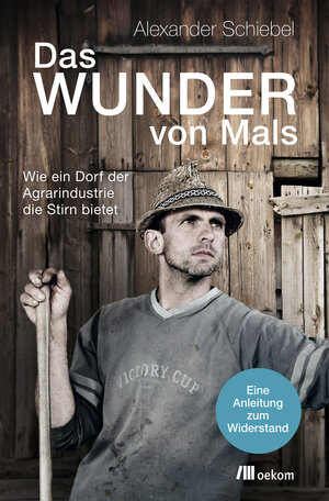 Buchcover Das Wunder von Mals | Alexander Schiebel | EAN 9783960060147 | ISBN 3-96006-014-9 | ISBN 978-3-96006-014-7