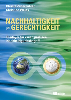 Buchcover Nachhaltigkeit ist nicht gleich Gerechtigkeit | Christa Zuberbühler | EAN 9783960060246 | ISBN 3-96006-024-6 | ISBN 978-3-96006-024-6