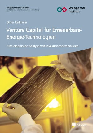 Buchcover Venture Capital für Erneuerbare-Energie-Technologien | Oliver Keilhauer | EAN 9783960061496 | ISBN 3-96006-149-8 | ISBN 978-3-96006-149-6