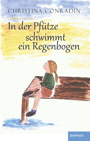Buchcover In der Pfütze schwimmt ein Regenbogen | Christina Conradin | EAN 9783960082507 | ISBN 3-96008-250-9 | ISBN 978-3-96008-250-7