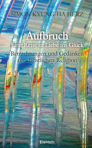 Buchcover Aufbruch – Eine Reise in Liebe ins Glück | Simon Kyung-ha Herz | EAN 9783960083900 | ISBN 3-96008-390-4 | ISBN 978-3-96008-390-0