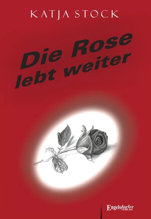 Buchcover Die Rose lebt weiter | Katja Stock | EAN 9783960083917 | ISBN 3-96008-391-2 | ISBN 978-3-96008-391-7