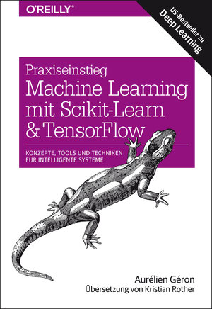 Buchcover Praxiseinstieg Machine Learning mit Scikit-Learn und TensorFlow | Aurélien Géron | EAN 9783960090618 | ISBN 3-96009-061-7 | ISBN 978-3-96009-061-8