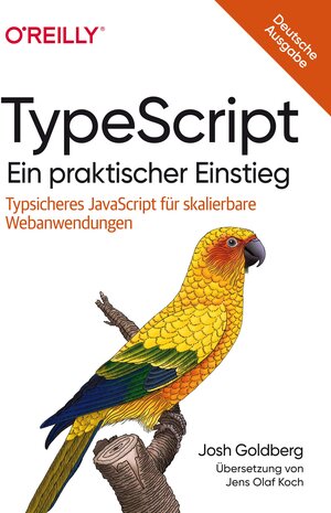 Buchcover TypeScript – Ein praktischer Einstieg | Josh Goldberg | EAN 9783960092186 | ISBN 3-96009-218-0 | ISBN 978-3-96009-218-6