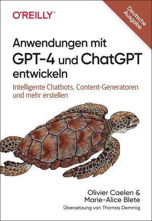 Buchcover Anwendungen mit GPT-4 und ChatGPT entwickeln | Olivier Caelen | EAN 9783960092414 | ISBN 3-96009-241-5 | ISBN 978-3-96009-241-4