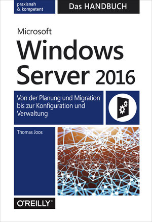 Buchcover Microsoft Windows Server 2016 – Das Handbuch | Thomas Joos | EAN 9783960100393 | ISBN 3-96010-039-6 | ISBN 978-3-96010-039-3