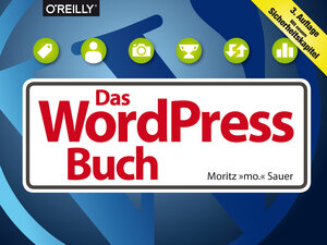 Buchcover Das WordPress-Buch | Moritz Sauer | EAN 9783960100645 | ISBN 3-96010-064-7 | ISBN 978-3-96010-064-5