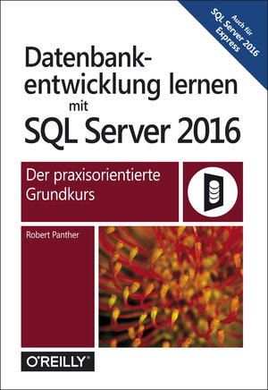 Buchcover Datenbankentwicklung lernen mit SQL Server 2016 | Robert Panther | EAN 9783960100812 | ISBN 3-96010-081-7 | ISBN 978-3-96010-081-2