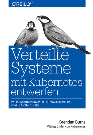 Buchcover Verteilte Systeme mit Kubernetes entwerfen | Brendan Burns | EAN 9783960102427 | ISBN 3-96010-242-9 | ISBN 978-3-96010-242-7