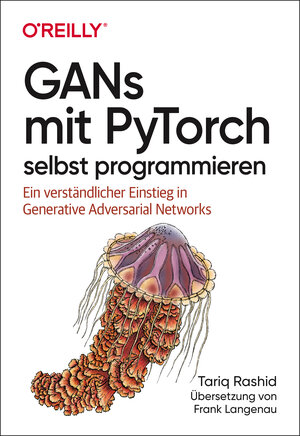 Buchcover GANs mit PyTorch selbst programmieren | Tariq Rashid | EAN 9783960104629 | ISBN 3-96010-462-6 | ISBN 978-3-96010-462-9