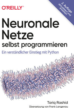 Buchcover Neuronale Netze selbst programmieren | Tariq Rashid | EAN 9783960108481 | ISBN 3-96010-848-6 | ISBN 978-3-96010-848-1