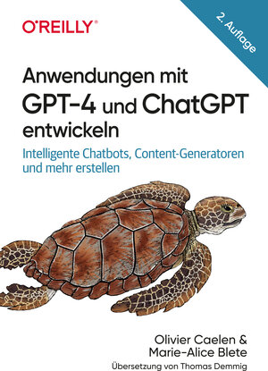 Buchcover Anwendungen mit GPT-4 und ChatGPT entwickeln | Olivier Caelen | EAN 9783960108955 | ISBN 3-96010-895-8 | ISBN 978-3-96010-895-5