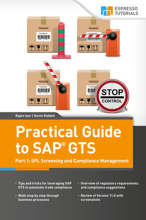 Buchcover Practical Guide to SAP GTS Part 1: SPL Screening and Compliance Management | Kevin Riddell | EAN 9783960120063 | ISBN 3-96012-006-0 | ISBN 978-3-96012-006-3