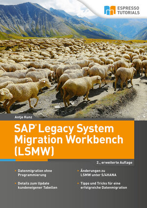 Buchcover SAP Legacy System Migration Workbench (LSMW) – 2., erweiterte Auflage | Antje Kunz | EAN 9783960123538 | ISBN 3-96012-353-1 | ISBN 978-3-96012-353-8