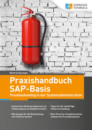 Buchcover Praxishandbuch SAP-Basis – Troubleshooting in der Systemadministration | Manfred Sprenger | EAN 9783960124009 | ISBN 3-96012-400-7 | ISBN 978-3-96012-400-9