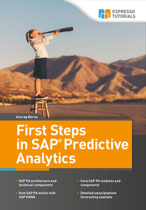 Buchcover First Steps in SAP Predictive Analytics | Anurag Barua | EAN 9783960124061 | ISBN 3-96012-406-6 | ISBN 978-3-96012-406-1