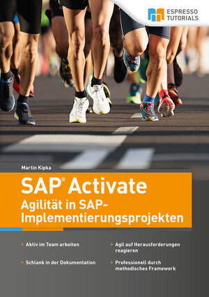 Buchcover SAP Activate - Agilität in SAP S/4HANA-Implementierungsprojekten | Martin Kipka | EAN 9783960124719 | ISBN 3-96012-471-6 | ISBN 978-3-96012-471-9