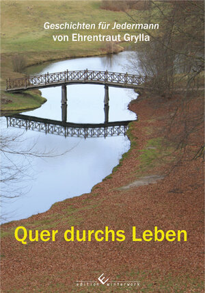 Buchcover Quer durchs Leben | Ehrentraut Grylla | EAN 9783960140085 | ISBN 3-96014-008-8 | ISBN 978-3-96014-008-5