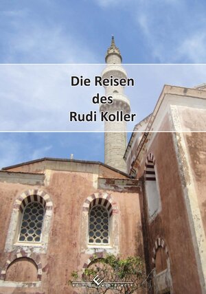 Buchcover Die Reisen des Rudi Koller | Rudi Koller | EAN 9783960140863 | ISBN 3-96014-086-X | ISBN 978-3-96014-086-3