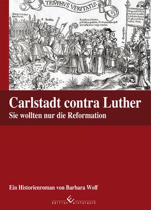 Buchcover Carlstadt contra Luther - Sie wollten nur die Reformation | Barbara Wolf | EAN 9783960141976 | ISBN 3-96014-197-1 | ISBN 978-3-96014-197-6