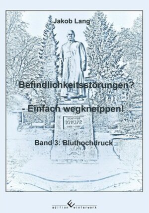 Buchcover Befindlichkeitsstörungen? - Einfach wegkneippen! Band 3: Bluthochdruck | Jakob Lang | EAN 9783960142959 | ISBN 3-96014-295-1 | ISBN 978-3-96014-295-9