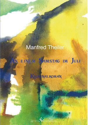 Buchcover An einem Samstag im Juli | Manfred Theiler | EAN 9783960143413 | ISBN 3-96014-341-9 | ISBN 978-3-96014-341-3