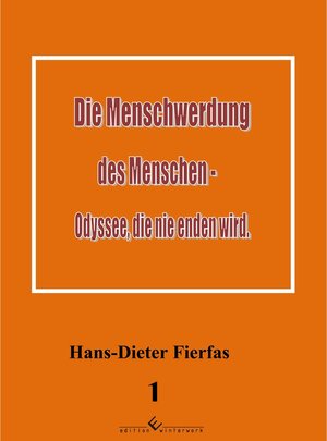 Buchcover Die Menschwerdung des Menschen - Odyssee, die nie enden wird | Hans-Dieter Fierfas | EAN 9783960144540 | ISBN 3-96014-454-7 | ISBN 978-3-96014-454-0
