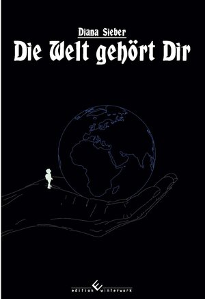 Buchcover Die Welt gehört Dir | Diana Sieber | EAN 9783960146025 | ISBN 3-96014-602-7 | ISBN 978-3-96014-602-5