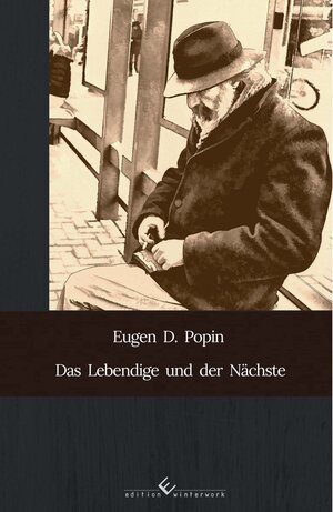 Buchcover Das Lebendige und der Nächste | Eugen D. Popin | EAN 9783960146063 | ISBN 3-96014-606-X | ISBN 978-3-96014-606-3