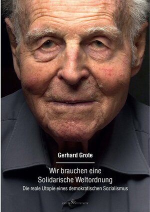 Buchcover Wir brauchen eine Solidarische Weltordnung | Gerhard Grote | EAN 9783960146155 | ISBN 3-96014-615-9 | ISBN 978-3-96014-615-5