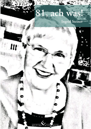 Buchcover 81, ach was! | Ingrid Steiner | EAN 9783960146278 | ISBN 3-96014-627-2 | ISBN 978-3-96014-627-8