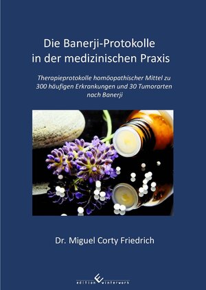 Buchcover Die Banerji-Protokolle in der medizinischen Praxis | Dr. Miguel Corty Friedrich | EAN 9783960146308 | ISBN 3-96014-630-2 | ISBN 978-3-96014-630-8