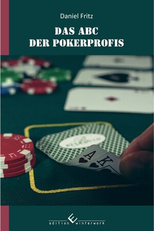 Buchcover ABC der Pokerprofis | Daniel Fritz | EAN 9783960146339 | ISBN 3-96014-633-7 | ISBN 978-3-96014-633-9