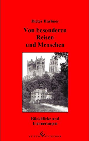 Buchcover Von besonderen Reisen und Menschen | Dieter Harhues | EAN 9783960146629 | ISBN 3-96014-662-0 | ISBN 978-3-96014-662-9