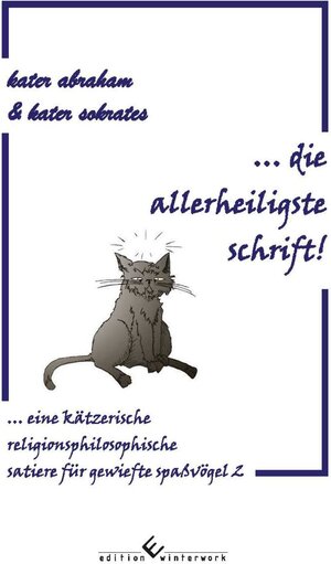 Buchcover ... die allerheiligste schrift! | kater abraham & kater sokrates | EAN 9783960146957 | ISBN 3-96014-695-7 | ISBN 978-3-96014-695-7