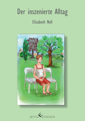 Buchcover Der inszenierte Alltag | Elisabeth Nell | EAN 9783960147152 | ISBN 3-96014-715-5 | ISBN 978-3-96014-715-2