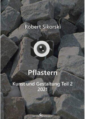 Buchcover Pflastern - Kunst und Gestaltung Teil 2 (2021) | Robert Sikorski | EAN 9783960148234 | ISBN 3-96014-823-2 | ISBN 978-3-96014-823-4