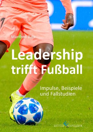 Buchcover Leadership trifft Fußball | Manfred Batz | EAN 9783960149422 | ISBN 3-96014-942-5 | ISBN 978-3-96014-942-2
