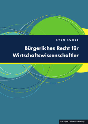 Buchcover Bürgerliches Recht für Wirtschaftswissenschaftler | Sven Loose | EAN 9783960230472 | ISBN 3-96023-047-8 | ISBN 978-3-96023-047-2