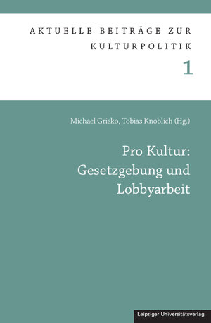 Buchcover Pro Kultur: Gesetzgebung und Lobbyarbeit  | EAN 9783960231165 | ISBN 3-96023-116-4 | ISBN 978-3-96023-116-5