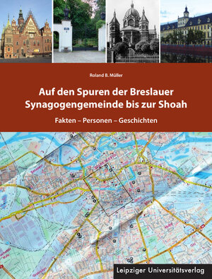 Buchcover Auf den Spuren der Breslauer Synagogengemeinde bis zur Shoah | Roland B. Müller | EAN 9783960232148 | ISBN 3-96023-214-4 | ISBN 978-3-96023-214-8