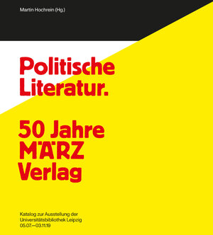 Buchcover Politische Literatur und unpolitische Kunst. 50 Jahre MÄRZ Verlag – 100 Jahre Karl Quarch Verlag  | EAN 9783960232759 | ISBN 3-96023-275-6 | ISBN 978-3-96023-275-9