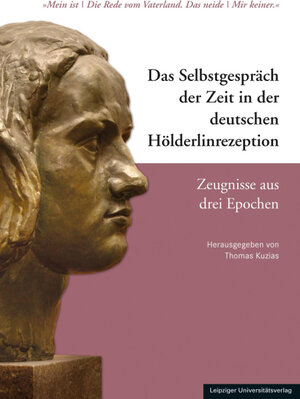 Buchcover Das Selbstgespräch der Zeit in der deutschen Hölderlinrezeption – Zeugnisse aus drei Epochen  | EAN 9783960233305 | ISBN 3-96023-330-2 | ISBN 978-3-96023-330-5