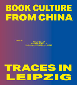 Buchcover Book Culture from China – Traces in Leipzig  | EAN 9783960233916 | ISBN 3-96023-391-4 | ISBN 978-3-96023-391-6