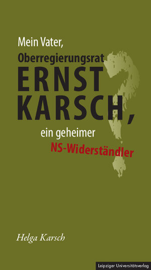Buchcover Mein Vater, Oberregierungsrat Ernst Karsch – ein geheimer NS-Widerständler? | Helga Karsch | EAN 9783960235644 | ISBN 3-96023-564-X | ISBN 978-3-96023-564-4