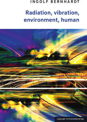 Buchcover Radiation, vibration, environment, human | Ingolf Bernhardt | EAN 9783960235835 | ISBN 3-96023-583-6 | ISBN 978-3-96023-583-5